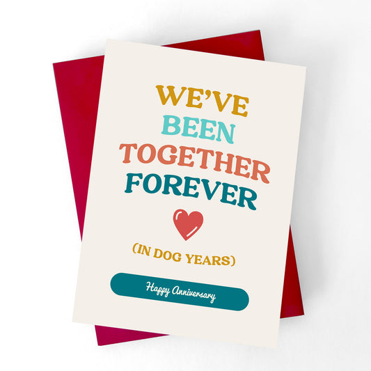 Front view of Dog Years Anniversary Card with 'We've Been Together Forever (In Dog Years).